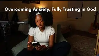 Overcoming Anxiety, Fully Trusting in God | Pain for Purpose EP. 11