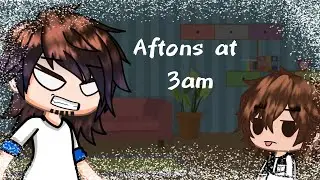 Past Aftons at 3am//Gacha//Afton family