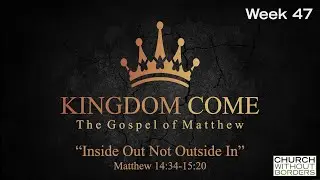Kingdom Come: Inside Out Not Outside In - Week 47 - Eric Stein