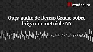 Ouça áudio enviado por Renzo Gracie após briga no metrô de NY
