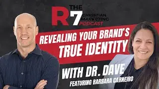 The R7 Christian Marketing Podcast: Barbara Carneiro - Revealing Your Brand's True Identity
