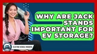 Why Are Jack Stands Important For EV Storage? - Electric Vehicle Insiders