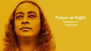 Prayer at Night by Paramahansa  Yogananda