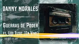 Danny Morales Ft. Los Tizoc - Guerras de Poder - En Vivo Colmena Studios (Audio)