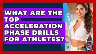 What Are The Top Acceleration Phase Drills For Athletes? - Athletes Training Room