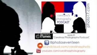 Carolina's Photography Podcast ep11 (2017)'