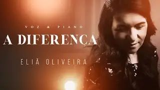 Eli&atilde; Oliveira - A Diferen&ccedil;a #VozEPiano