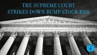 Breaking News: Supreme Court Strikes Down Bump Stock Ban - Here's What You Need To Know!