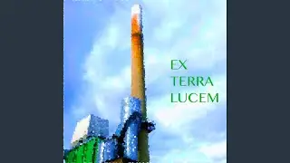Ex Terra Lucem