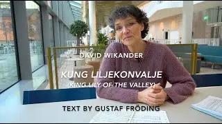 #swedishchoralmusic 2020: Cecilia Rydinger about Kung Liljekonvalje