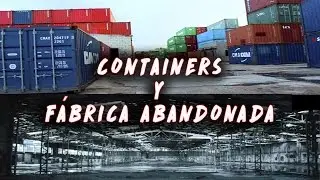 CONTAINERS Y F&Aacute;BRICA ABANDONADA | URBEX 2017 | CARLEEX