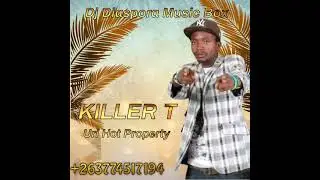 Killer T-uri hot property(pro by ptk kenako music 0777215629)