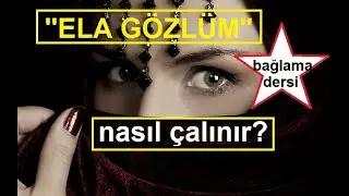 ''Ela Gözlüm'' NASIL ÇALINIR? ( bağlama dersi )