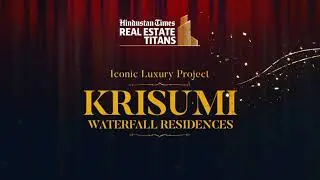 Hindustan Times Real Estate Titans | Iconic Luxury Project | Krisumi Waterfall Residences