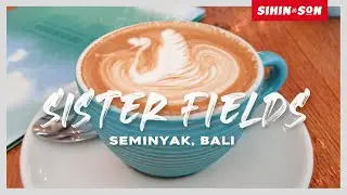 BALI - Reviewing The Most Popular Caf&eacute; In Seminyak - Sister Fields | Exploring Seminyak Village