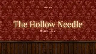 The Hollow Needle - Mautice Leblanc | Allysia Dyah Pramesti Subowo