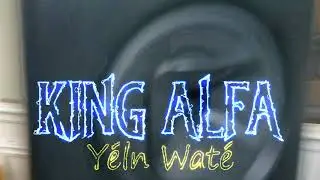 King Alfa Yeln wat&eacute; Prod by King production