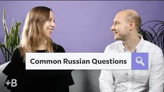 Russians Answer Common Questions About Russian Language & Culture