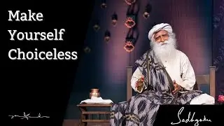 Make Yourself Choiceless @sadhguru #innerengineering #7stepswithsadhguru #ishayoga