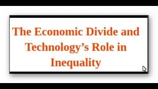The Economic Divide and Technology&rsquo;s Role in Inequality
