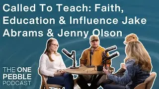 Called To Teach: Faith, Education & Influence Jake Abrams & Jenny Olson