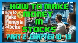 How To Make Money In Stocks - Part 2 Chapter 10 - 13 with Visual Page By Page.