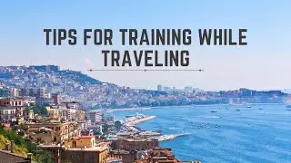 Tips For Training While Traveling