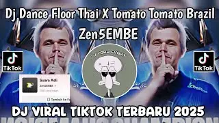 DJ DANCE FLOOR THAI X TOMATO TOMATO BRAZIL SOUND ZEN5EMBE VIRAL TIKTOK TERBARU 2025 