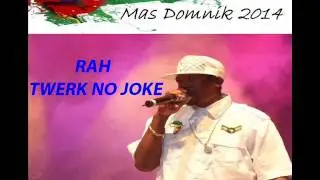 [NEW 2014] RAH - TWERK NO JOKE - DOMINICA BOUYON 2014