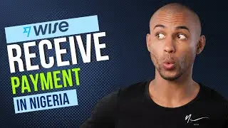 How To Receive Money via WISE in Nigeria (Africa)