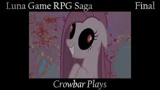 Let's Play Luna Game RPG Saga with Crowbar [FINAL]