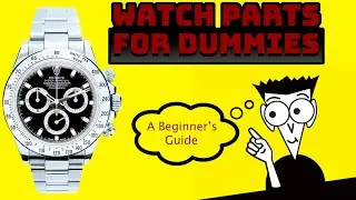 A Beginner's Guide: Watch Parts | Seiko, Hamilton, ROLEX & All Other Brands