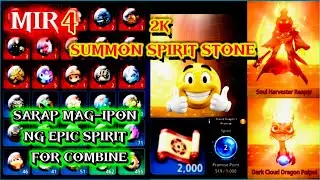 MIR4 .SUMMON 2K SPIRIT STONE . SARAP MAG-IPON NG EPIC SPIRIT FOR COMBINE TO LEGEND😱 @Knuckles-Plays 