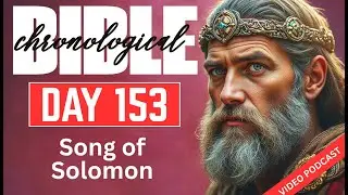 Day 153 Song of Solomon | One Year Chronological Audio Bible Podcast