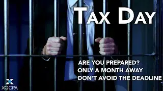 Tax Day is One Month Away! Are You Prepared?