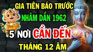 HÉ LỘ Nhâm Dần 1962 - Tháng 12 Âm: 5 Nơi Hãy Đặt Chân Đến Ngay Để Tài Lộc Khai Mở, Giàu Sang Phú Quý