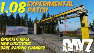 DayZ 1.08 Experimental Patch - New Rifle, Locations, & Base Raiding Features