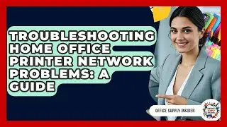 Troubleshooting Home Office Printer Network Problems: A Guide - Office Supply Insider