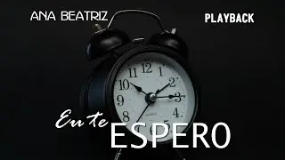 EU TE ESPERO - PLAYBACK - ANA BEATRIZ