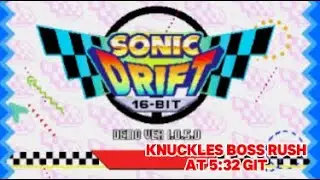 Sonic Drift 16-bit - C.SAGE DEMO 2023 (Demo v1.0.5.0)  ✪ Knuckles Boss Rush at 5:32