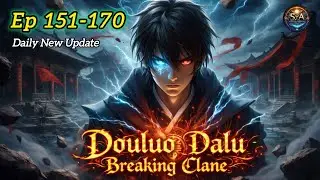 Douluo Dalu: Breaking Clane Episode 151&ndash;170 | Clan War Begins | Tang San New Power Awakening