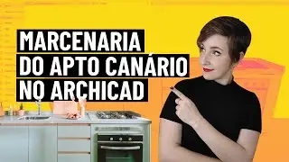 Modelando a marcenaria do apartamento Canário no Archicad | Bella do BIM