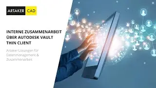 Interne Zusammenarbeit &uuml;ber Autodesk Vault Thin Client