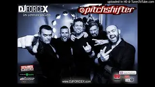 DJ Force X in Conversation #167 - Pitchshifter
