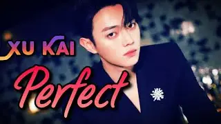 Xu Kai | Perfect | Falling into your smile | Arsenal Military Academy | MV edit
