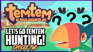 LET'S GO TEMTEM HUNTING! | TEMTEM (ALPHA) - EPISODE TWO