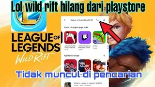 LOL WILD RIFT HILANG DARI PLAY STORE
