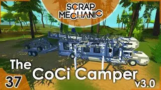 The CoCi Camper 3.0 (Scrap Mechanic #37)