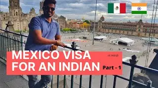 How to get Mexico Visa from India - Part 1  II Mexican Visa for an Indian.  mexico city vlog