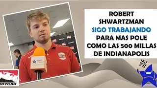 ROBERT SCHWARTZMAN PILOTO INDYCAR  LISTO PARA ESTE FIN EN IOWA Y LO QUE SE HA ESTADO HACIENDO.